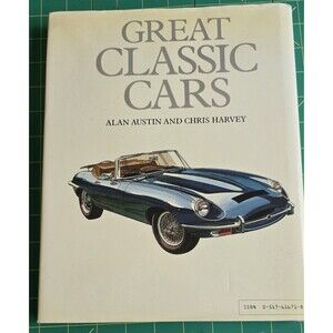 Great Classic Cars by Alan Austin and Chris Harvey (1987, Hardcover)